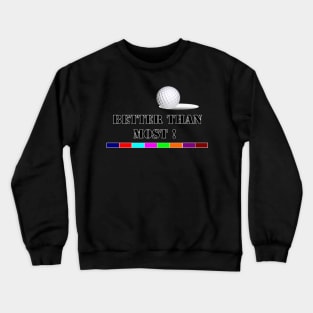 Better Than Most 2 Crewneck Sweatshirt